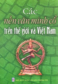 Các Nền Văn Minh Cổ Trên Thế Giới Và Việt Nam