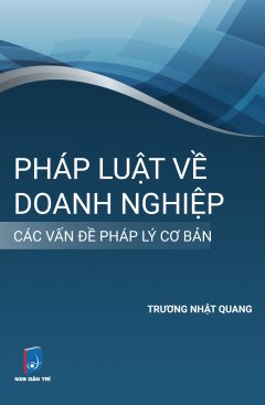 Pháp Luật Về Doanh Nghiệp – Các Vấn Đề Pháp lý Cơ Bản