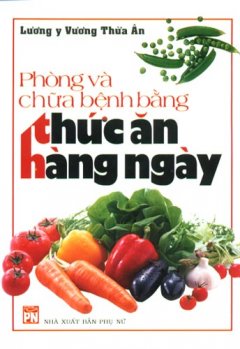 Phòng Và Chữa Bệnh Bằng Thức Ăn Hàng Ngày