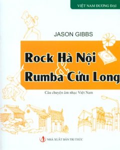 Rock Hà Nội Và Rumba Cửu Long – Câu Chuyện Âm Nhạc Việt Nam