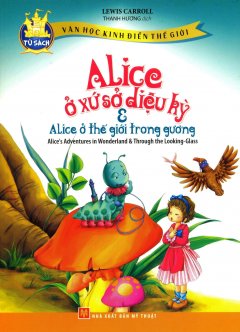 Alice Ở Xứ Sở Diệu Kỳ & Alice Ở Thế Giới Trong Gương