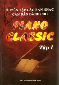 Tuyển Tập Các Bản Nhạc Căn Bản Dành Cho Piano Classic – Tập 1