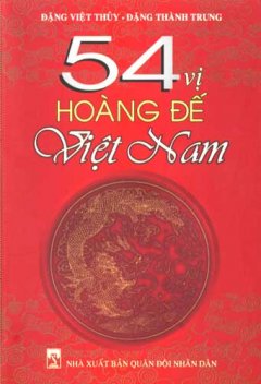 54 Vị Hoàng Đế Việt Nam