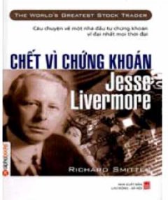 Chết Vì Chứng Khoán: Jesse Livermore – Tái bản 12/07/2007