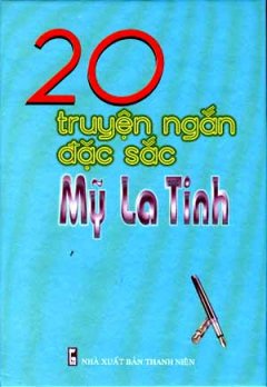 20 Truyện Ngắn Đặc Sắc Mỹ La Tinh