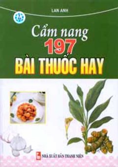 Cẩm Nang 197 Bài Thuốc Hay