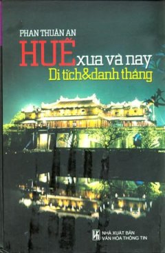 Huế Xưa Và Nay Di Tích – Danh Thắng