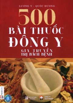 500 Bài Thuốc Đông Y Gia Truyền Trị Bách Bệnh (Tái Bản 2016)