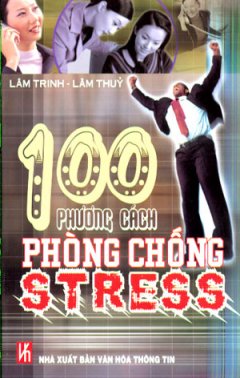 100 Phương Cách Phòng Chống Stress – Tái bản 03/08/2008