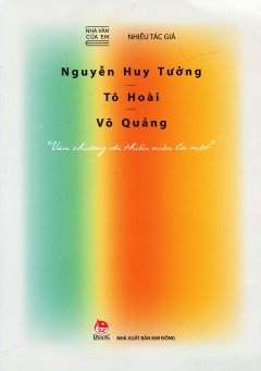 Nhà Văn Của Em: Nguyễn Huy Tưởng – Tô Hoài – Võ Quảng