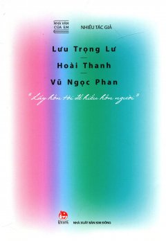 Nhà Văn Của Em: Lưu Trọng Lư – Hoài Thanh – Vũ Ngọc Phan