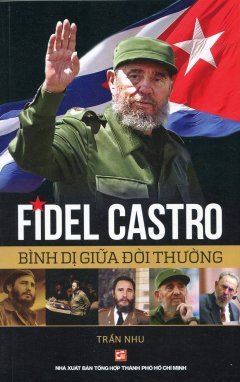 Fidel Castro – Bình Dị Giữa Đời Thường