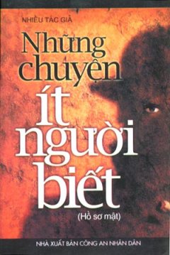 Những Chuyện Ít Người Biết (Hồ Sơ Mật)