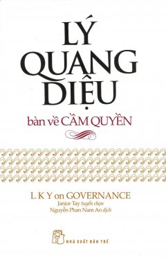 Lý Quang Diệu Bàn Về Cầm Quyền