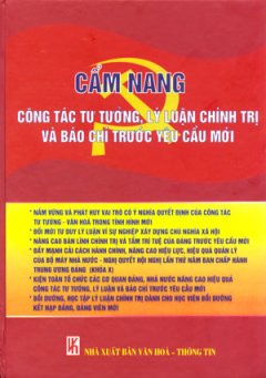 Cẩm Nang Công Tác Tư Tưởng, Lý Luận Chính Trị Và Báo Chí Trước Yêu Cầu Mới