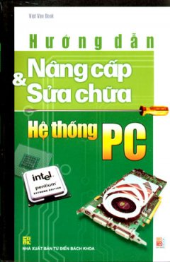 Hướng Dẫn Nâng Cấp và Sữa Chữa Hệ Thống PC