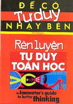 Để Có Tư Duy Nhạy Bén – Rèn Luyện Tư Duy Toán Học