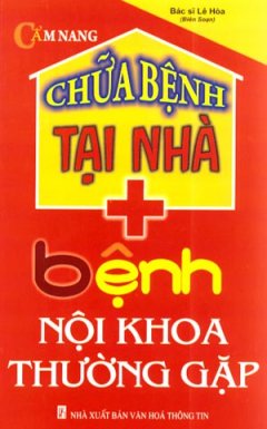 Cẩm Nang Chữa Bệnh Tại Nhà – Bệnh Nội Khoa Thường Gặp