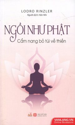 Ngồi Như Phật – Cẩm Nang Bỏ Túi Về Thiền