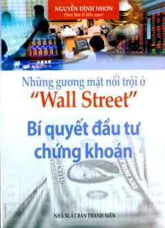 Những Gương Mặt Nổi Trội Ở “Wall Street” Bí Quyết Đầu Tư chứng Khoán