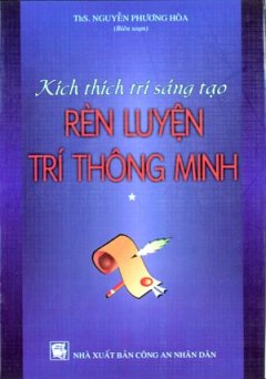 Kích Thích Trí Sáng Tạo Rèn Luyện Trí Thông minh (Tập 1)