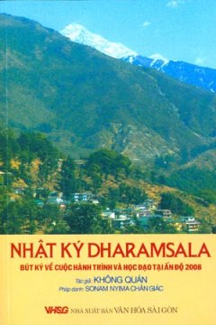 Nhật Ký Dharamsala – Bút Ký Về Cuộc Hành Trình Và Học Đạo Tại Ấn Độ 2008