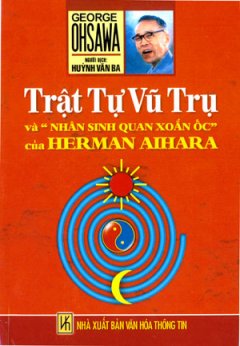 Trật Tự Vũ Trụ Và “Nhân Sinh Quan Xoắn Ốc” Của Herman Aihara