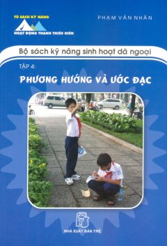 Bộ Sách Kỹ Năng Sinh Hoạt Dã Ngoại – Tập 4: Phương Hướng Và Ước Đạc