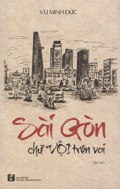 Sài Gòn Chữ Vội Trên Vai (Tái Bản 9/2016)