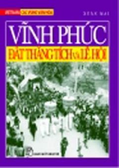 Vĩnh Phúc Đất Thăng Tích Và Lễ Hội