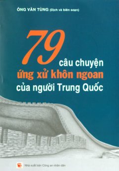 79 Câu Chuyện Ứng Xử Khôn Ngoan Của Người Trung Quốc