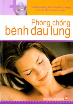 Chữa Bệnh Bằng Phương Pháp Tự Nhiên Cho Các Bệnh Thông Thường – Phòng Chống Bệnh Đau Lưng