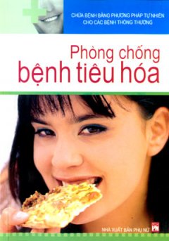 Chữa Bệnh Bằng Phương Pháp Tự Nhiên Cho Các Bệnh Thông Thường – Phòng Chống Bệnh Tiêu Hoá