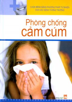 Chữa Bệnh Bằng Phương Pháp Tự Nhiên Cho Các Bệnh Thông Thường – Phòng Chống Cảm Cúm