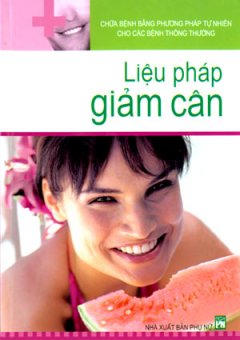 Chữa Bệnh Bằng Phương Pháp Tự Nhiên Cho Các Bệnh Thông Thường – Liệu Pháp Giảm Cân