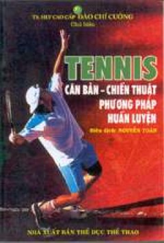 Tennis – Căn bản – Chiến thuật – Phương pháp huấn luyện