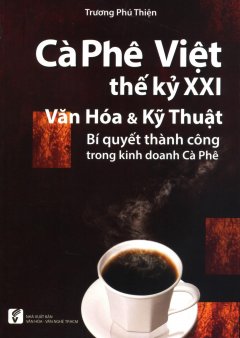 Cà Phê Việt Thế Kỷ XXI – Văn Hóa & Kỹ Thuật