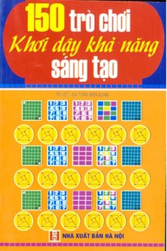 150 Trò Chơi Khơi Dậy Khả Năng Sáng Tạo