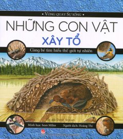 Vòng Quay Sự Sống – Những Con Vật Xây Tổ