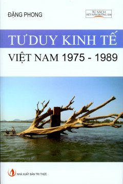 Tư Duy Kinh Tế Việt Nam 1975 – 1989 (Nhật Ký Thời Bao Cấp)