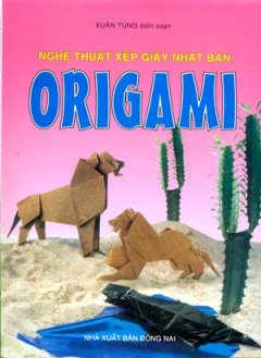 Nghệ Thuật Xếp Giấy Nhật Bản Origami – Tái bản 2006