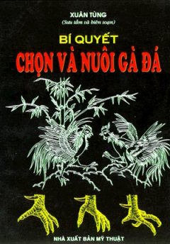 Bí Quyết Chọn Và Nuôi Gà Đá