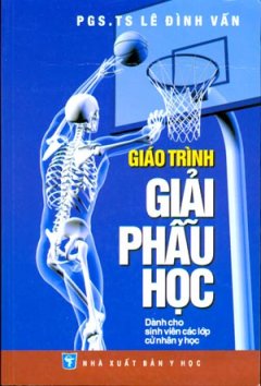 Giáo Trình Giải Phẫu Học – Dành Cho Sinh Viên Các Lớp Cử Nhân Y Học