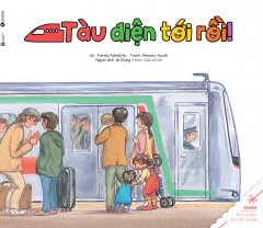 Ehon – Thực Phẩm Tâm Hồn Cho Bé – Tàu Điện Tới Rồi!