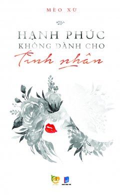 Hạnh Phúc Không Dành Cho Tình Nhân (Tái Bản 2016)