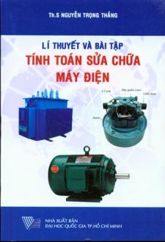 Lý Thuyết Và Bài Tập Tính Toán Sửa Chữa Máy Điện