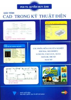 Giáo Trình CAD Trong Kỹ Thuật Điện (Dùng Kèm 1 Đĩa CD)