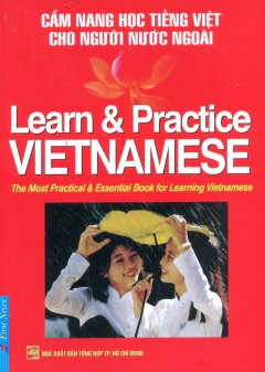 Cẩm Nang Học Tiếng Việt Cho Người Nước Ngoài – Learn & Practice VIETNAMESE(Tái Bản 2016)