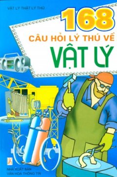 168 Câu Hỏi Lý Thú Về Vật Lý