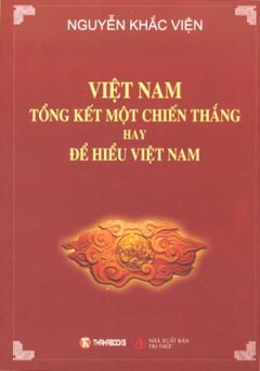 Việt Nam Tổng Kết Một Chiến Thắng Hay Để Hiểu Việt Nam – Nguyễn Khắc Viện